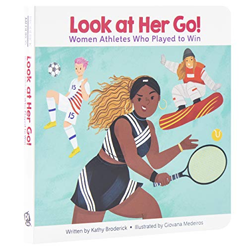 Look at Her Go: Women Athletes Who Play to Win