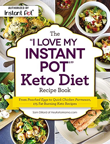 The "I Love My Instant Pot" Keto Diet Recipe Book