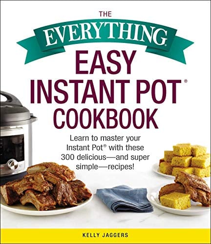 Easy Instant Pot Cookbook (The Everything)