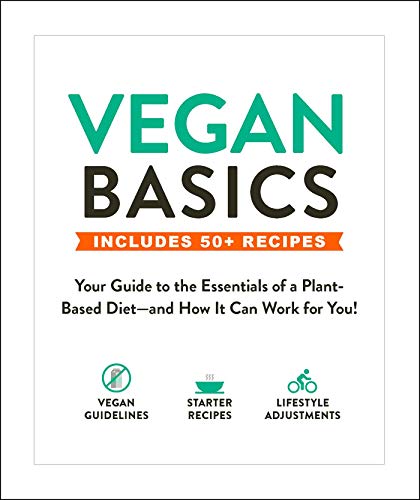 Vegan Basics: Your Guide to the Essentials of a Plant-Based Diet - and How It Can Work for You!