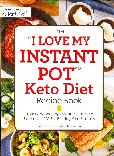 The "I Love My Instant Pot" Keto Diet Recipe Book