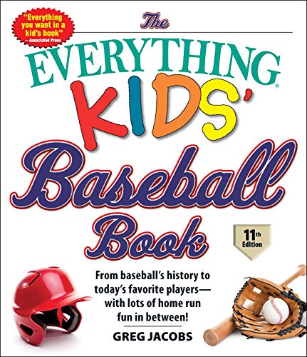 Baseball Book: From Baseball's History to Today's Favorite Players - with Lots of Home Run Fun in Between! (The Everything Kids')