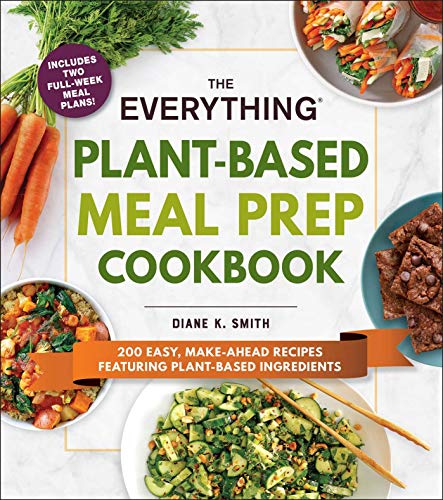 The Everything Plant-Based Meal Prep Cookbook