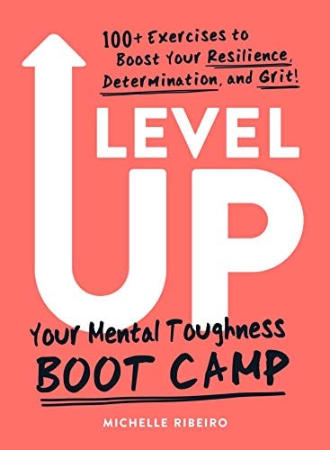 Level Up: 100+ Exercises to Boost Your Resilience, Determination, and Grit!