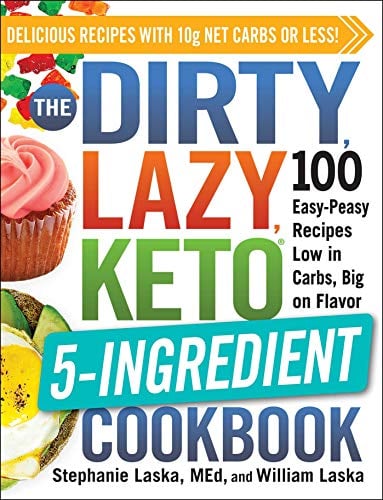 The Dirty, Lazy, Keto 5-Ingredient Cookbook
