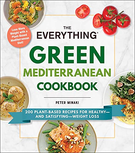 The Everything Green Mediterranean Cookbook: 200 Plant-Based Recipes for Healthy--and Satisfying--Weight Loss (The Everything Series)