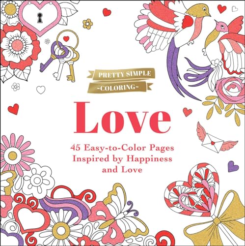 Love: 45 Easy-to-Color Pages Inspired by Happiness and Love (Pretty Simple Coloring)