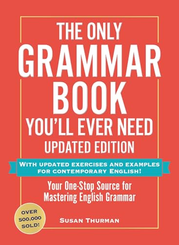 The Only Grammar Book You'll Ever Need: Your One-Stop Source for Mastering English Grammar (Updated Edition)