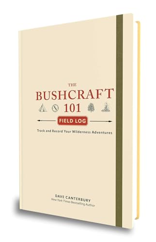 The Bushcraft 101 Field Log: Track and Record Your Wilderness Adventures