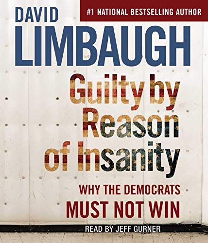 Guilty By Reason of Insanity: Why the Democrats Must Not Win