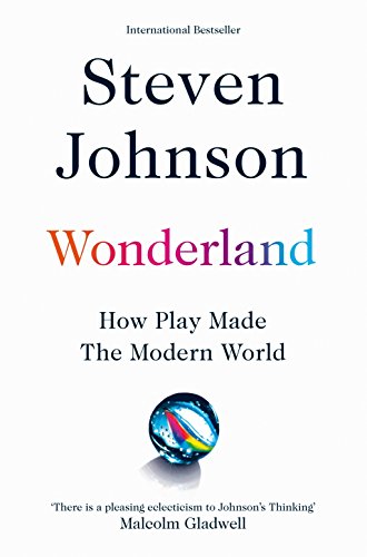 Wonderland: How Play Made the Modern World