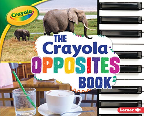 The Crayola Opposites Book (Crayola)