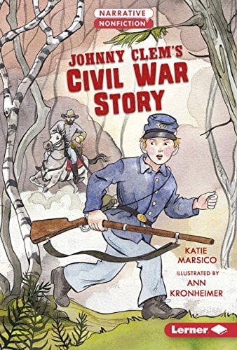 Johnny Clem's Civil War Story (Narrative Nonfiction: Kids in War)