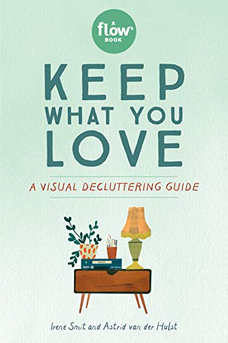 Keep What You Love: A Visual Decluttering Guide (Flow)