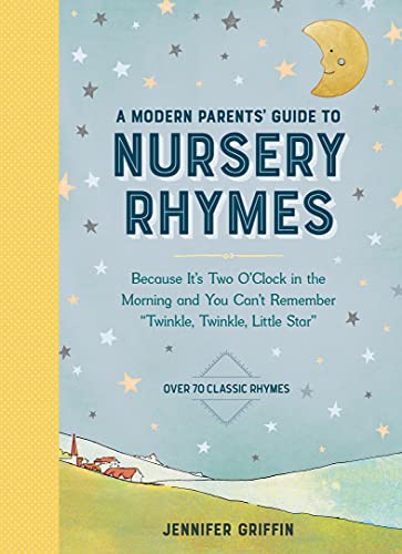 A Modern Parents' Guide to Nursery Rhymes: Over 70 Classic Rhymes