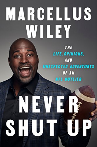 Never Shut Up: The Life, Opinions, and Unexpected Adventures of an NFL Outlier