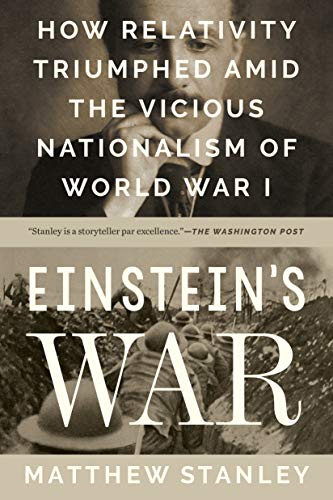 Einstein’s War: How Relativity Triumphed Amid the Vicious Nationalism of World War I (Paperback)