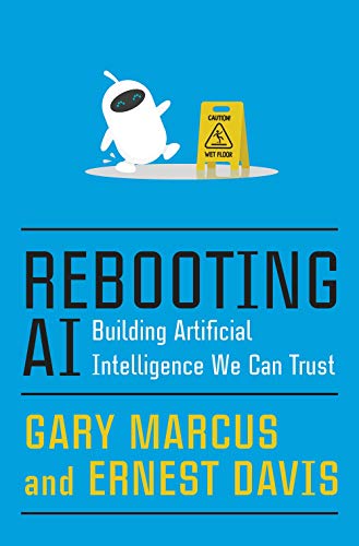 Rebooting AI: Building Artificial Intelligence We Can Trust