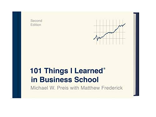 101 Things I Learned in Business School, Second Edition (101 Things I Learned Series)