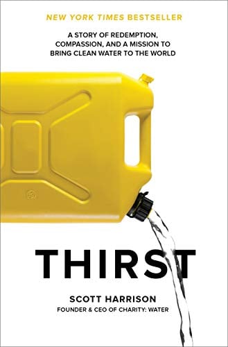 Thirst: A Story of Redemption, Compassion, and a Mission to Bring Clean Water to the  World