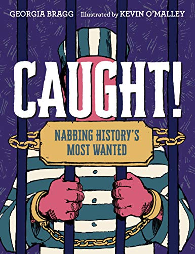 Caught!: Nabbing History’s Most Wanted (Hardcover)