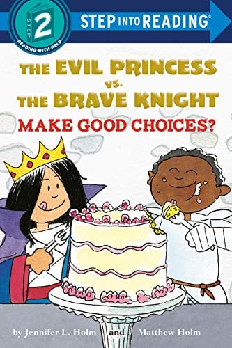 The Evil Princess vs. the Brave Knight Make Good Choices? (Step Into Reading, Level 2)