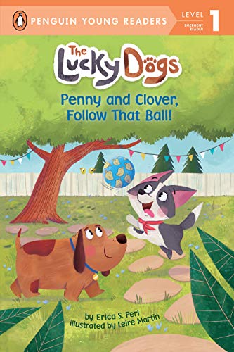 Penny and Clover, Follow That Ball! (The Lucky Dogs, Penguin Young Readers, Level 1)