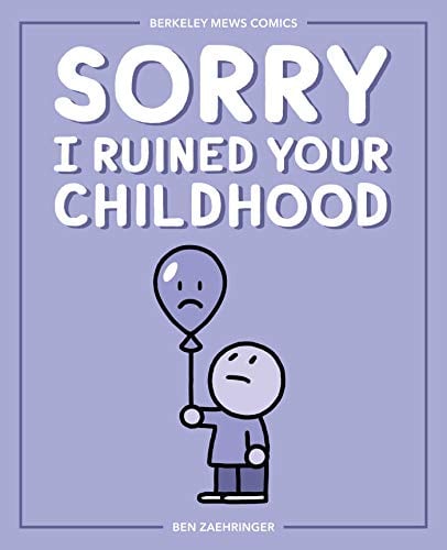 Sorry I Ruined Your Childhood (Berkeley Mews Comics)