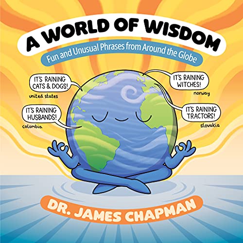 A World of Wisdom: Fun and Unusual Phrases From Around the Globe