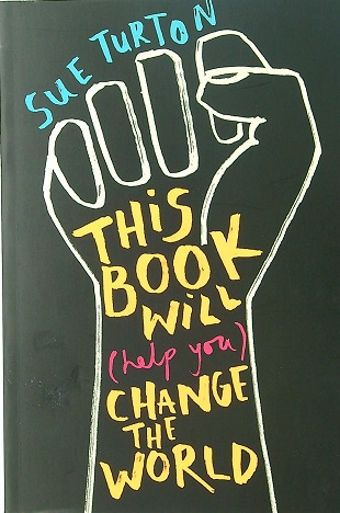 This Book Will (Help You) Change the World
