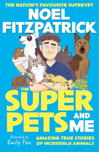 The Superpets and Me: Amazing True Stories of Incredible Animals