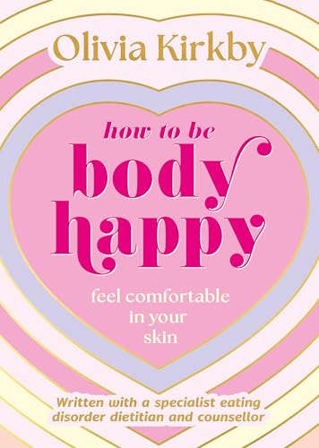 How to Be Body Happy: Feel Comfortable in Your Own Skin