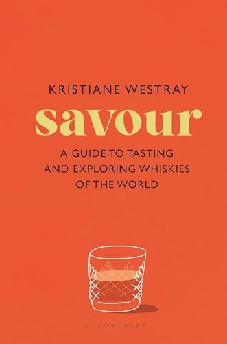 Savour: A Guide to Tasting and Exploring Whiskies of the World