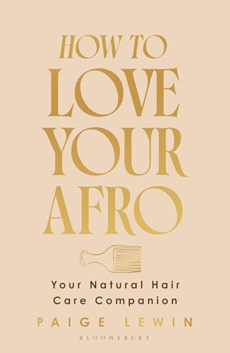 How to Love Your Afro: Your Natural Hair Care Companion