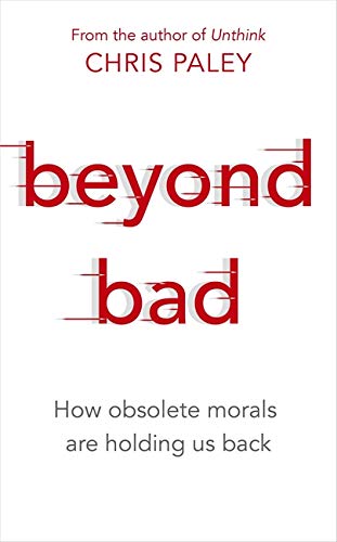 Beyond Bad: How Obsolete Morals Are Holding Us Back