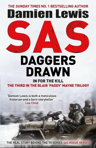 SAS Daggers Drawn: In for the Kill: The Mavericks Who Made the SAS