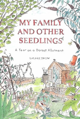 My Family and Other Seedlings: A Year on a Dorset Allotment