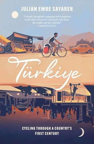 Türkiye: Cycling Through a Country’s First Century