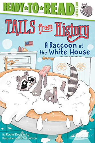 A Raccoon at the White House (Tails from History, Ready-to-Read! Level 2)