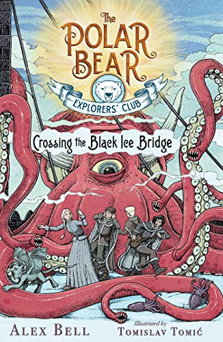 Crossing the Black Ice Bridge (The Polar Bear Explorers' Club, Bk. 3)