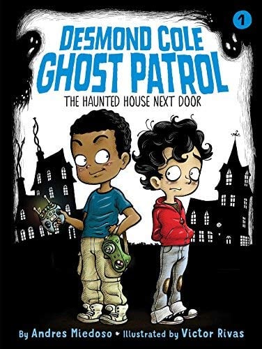 The Haunted House Next Door (Desmond Cole Ghost Patrol, Bk. 1)