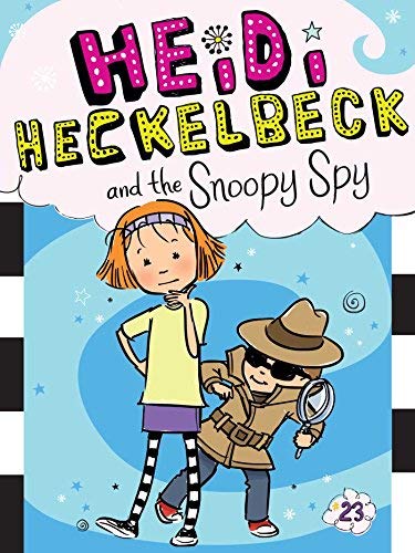 Heidi Heckelbeck and the Snoopy Spy (Heidi Heckelbeck, Bk. 23)