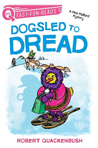 Dogsled to Dread: A Miss Mallard Mystery (QUIX)