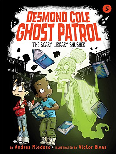 The Scary Library Shusher (Desmond Cole Ghost Patrol, Bk. 5)