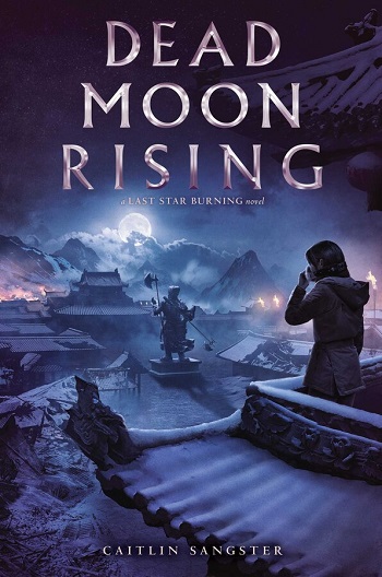 Dead Moon Rising (Last Star Burning, Bk. 3)