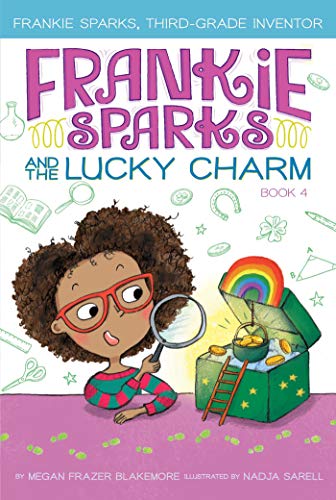 Frankie Sparks and the Lucky Charm (Frankie Sparks, Third-Grade Inventor, Bk. 4)
