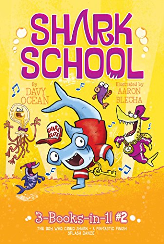 Shark School 3 Books in 1 (The Boy Who Cried Shark/A Fintastic Finish/Splash Dance)