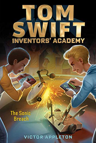 The Sonic Breach (Tom Swift Inventors' Academy, Bk. 2)