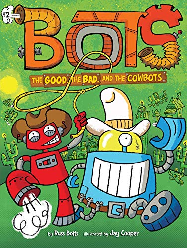 The Good, the Bad, and the Cowbots (Bots, Bk. 2)