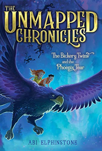 The Bickery Twins and the Phoenix Tear (The Unmapped Chronicles, Bk. 2)